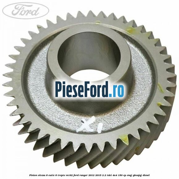 Pinion viteza 6 cutie 6 trepte MT82 Ford Ranger 2012-2015 2.2 TDCi 4x4 150 cp ENQJ, GBVAJQJ diesel