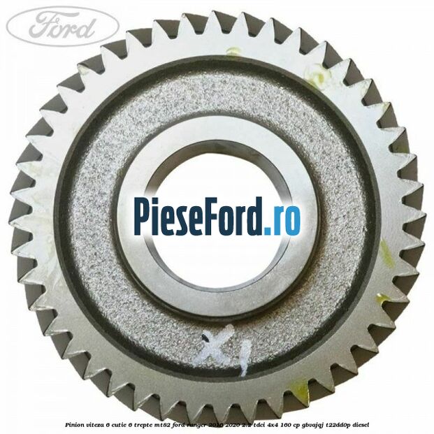 Pinion viteza 6 cutie 6 trepte MT82 Ford Ranger 2016-2020 2.2 TDCi 4x4 160 cp GBVAJQJ, T22DD0P diesel