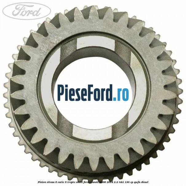 Pinion viteza 6 cutie 6 trepte VMT6 Ford Transit 2006-2014 2.2 TDCi 130 cp QWFA diesel