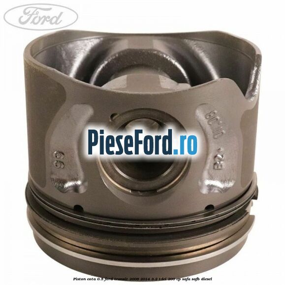 Piston cota 0.5 Ford Transit 2006-2014 3.2 TDCi 200 cp SAFA, SAFB diesel