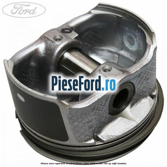 Piston cota reparatie 0.5 Ford Fiesta 2002-2005 ST150 150 cp N4JB benzina