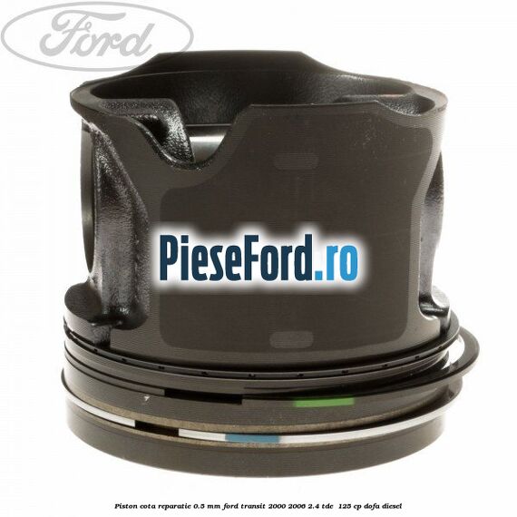 Piston cota reparatie 0.5 mm Ford Transit 2000-2006 2.4 TDE  125 cp DOFA diesel
