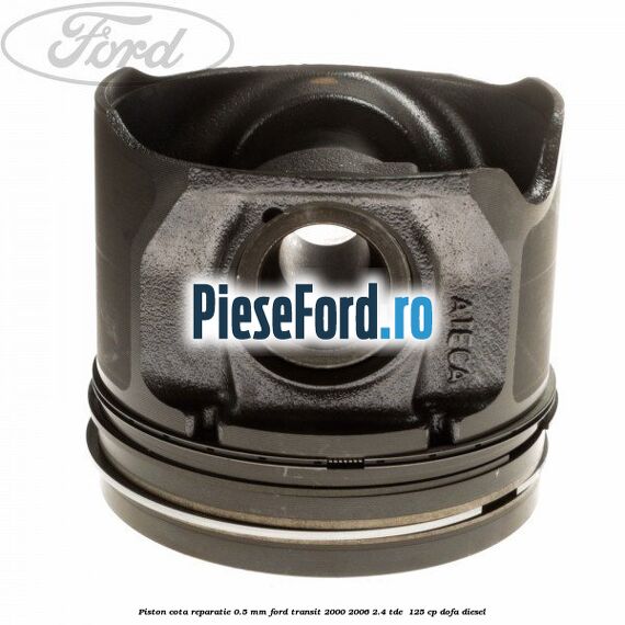 Piston cota reparatie 0.5 mm Ford Transit 2000-2006 2.4 TDE  125 cp DOFA diesel