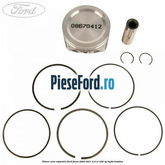 Piston cota reparatie Ford Focus 2008-2011 2.5 ST 225 cp HYDA benzina