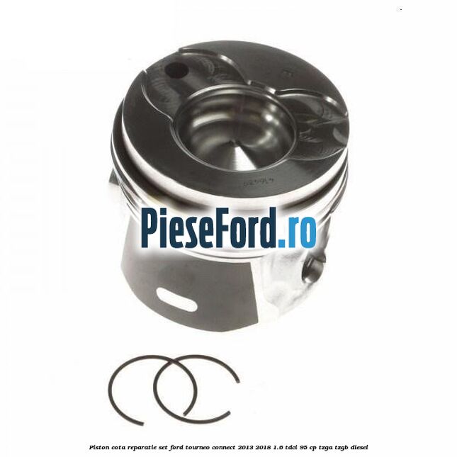 Piston cota reparatie set Ford Tourneo Connect 2013-2018 1.6 TDCi 95 cp