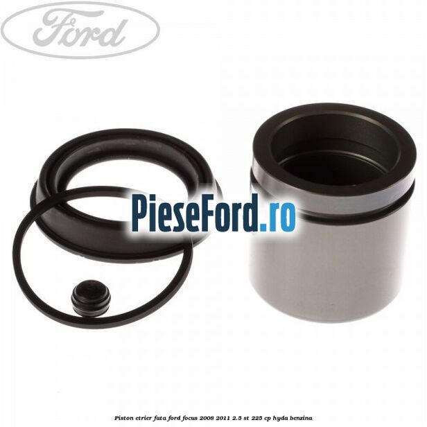Piston etrier fata Ford Focus 2008-2011 2.5 ST 225 cp HYDA benzina