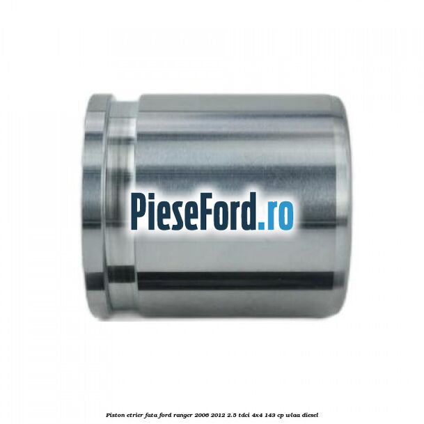 Piston etrier fata Ford Ranger 2006-2012 2.5 TDCi 4x4 143 cp WLAA diesel