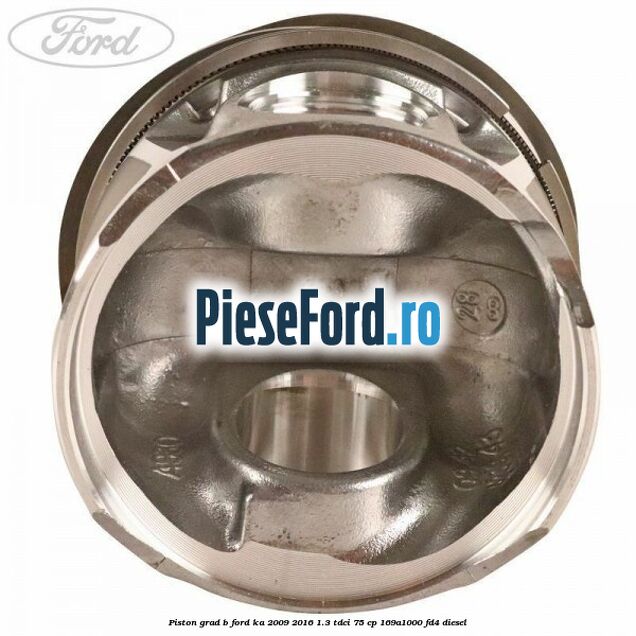 Piston grad B Ford Ka 2009-2016 1.3 TDCi 75 cp 169A1000, FD4 diesel