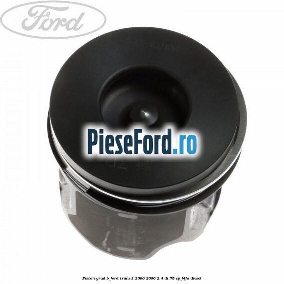 Piston grad B Ford Transit 2000-2006 2.4 DI 75 cp F4FA diesel