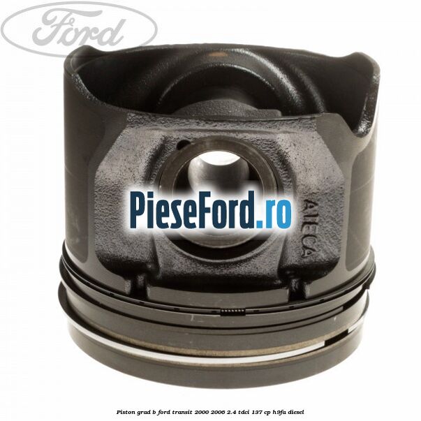 Piston grad B Ford Transit 2000-2006 2.4 TDCi 137 cp H9FA diesel