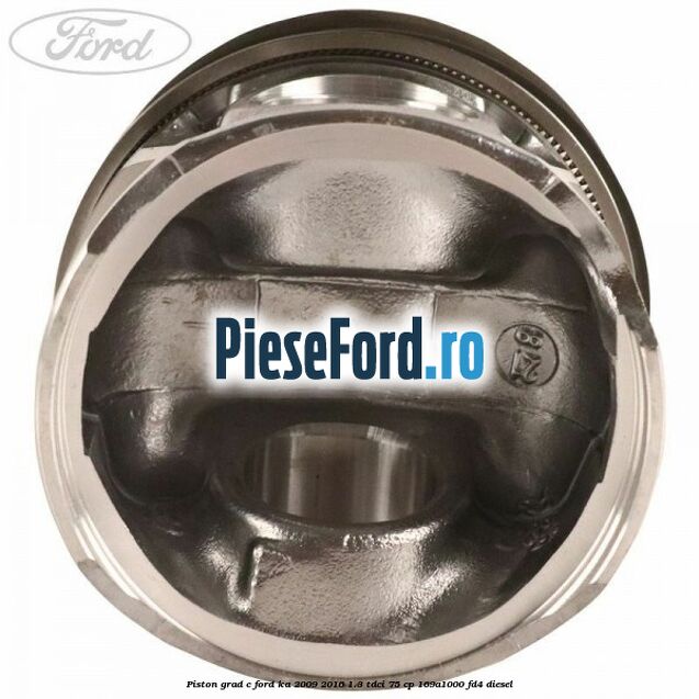 Piston grad C Ford Ka 2009-2016 1.3 TDCi 75 cp Piston grad C Ford Ka 2009-2016 1.3 TDCi 75 cp 169A1000, FD4 diesel