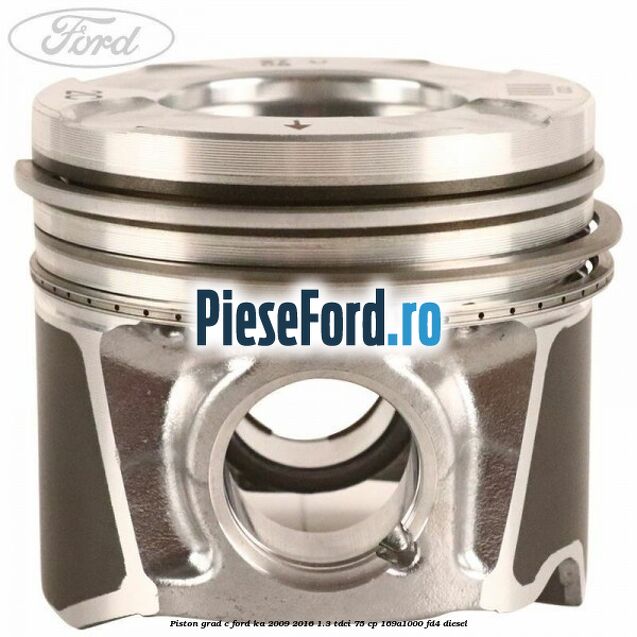 Piston grad C Ford Ka 2009-2016 1.3 TDCi 75 cp Piston grad C Ford Ka 2009-2016 1.3 TDCi 75 cp 169A1000, FD4 diesel