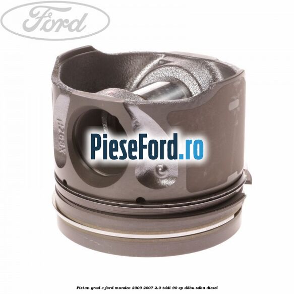 Piston grad C Ford Mondeo 2000-2007 2.0 TDDI 90 cp D5BA, SDBA diesel