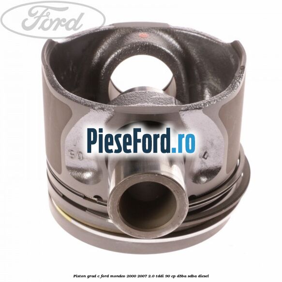Piston grad C Ford Mondeo 2000-2007 2.0 TDDI 90 cp D5BA, SDBA diesel