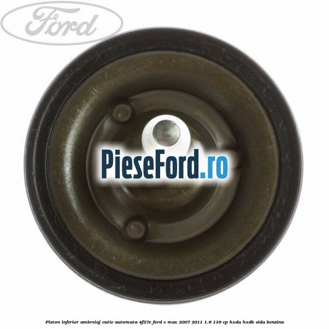 Piston inferior ambreiaj cutie automata 4F27E Ford C-Max 2007-2011 1.6 116 cp HXDA, HXDB, SIDA benzina