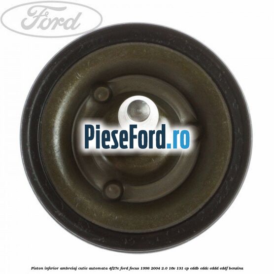 Piston inferior ambreiaj cutie automata 4F27E Ford Focus 1998-2004 2.0 16V 131 cp EDDB, EDDC, EDDD, EDDF benzina