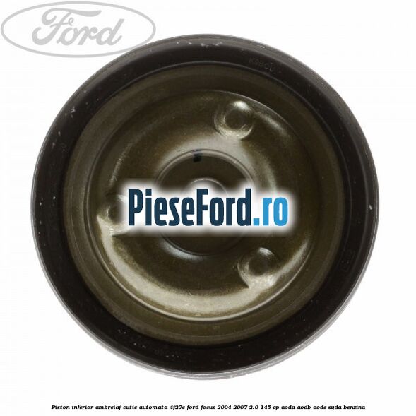 Piston inferior ambreiaj cutie automata 4F27E Ford Focus 2004-2007 2.0 145 cp AODA, AODB, AODE, SYDA benzina