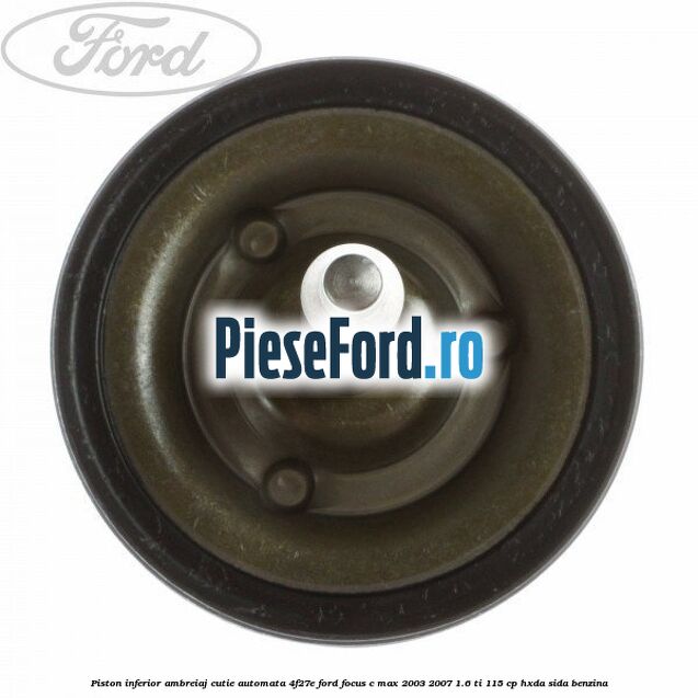 Piston inferior ambreiaj cutie automata 4F27E Ford Focus C-Max 2003-2007 1.6 Ti 115 cp HXDA, SIDA benzina