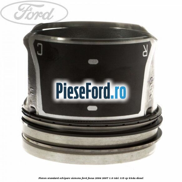Piston standard echipare Siemens Ford Focus 2004-2007 1.8 TDCi 115 cp Piston standard echipare Siemens Ford Focus 2004-2007 1.8 TDCi 115 cp KKDA diesel
