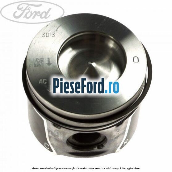 Piston standard echipare Siemens Ford Mondeo 2008-2014 1.8 TDCi 125 cp KHBA, QYBA diesel