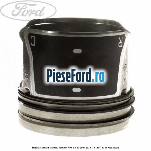 Piston standard echipare Siemens Ford S-Max 2007-2014 1.8 TDCi 100 cp FFWA diesel
