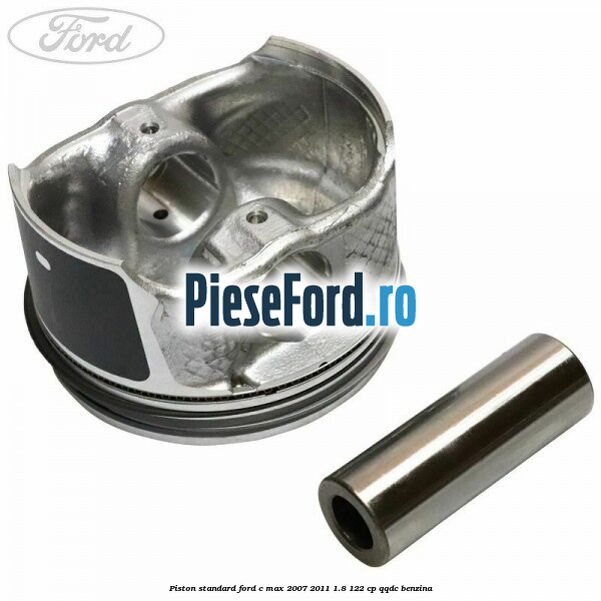Piston standard Ford C-Max 2007-2011 1.8 122 cp QQDC benzina