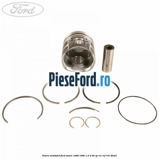 Piston standard Ford Escort 1995-1998 1.8 D 60 cp RTE, RTF, RTH diesel