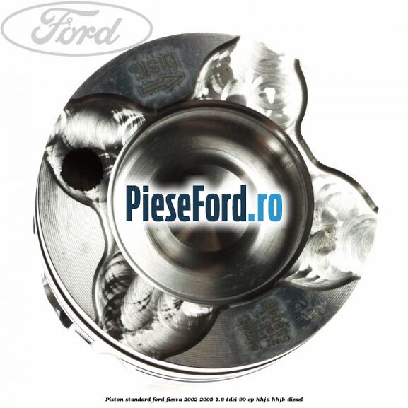Piston standard Ford Fiesta 2002-2005 1.6 TDCi 90 cp HHJA, HHJB diesel