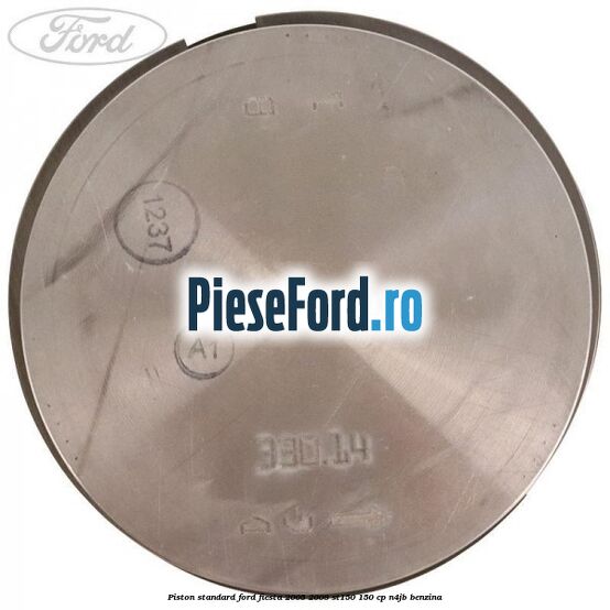 Piston standard Ford Fiesta 2005-2008 ST150 150 cp N4JB benzina