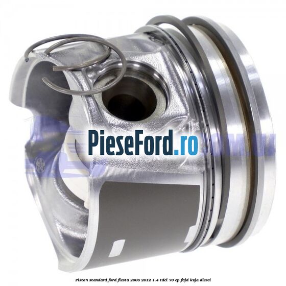 Piston standard Ford Fiesta 2008-2012 1.4 TDCi 70 cp F6JD, KVJA diesel