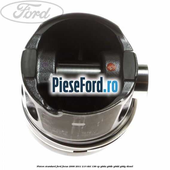 Piston standard Ford Focus 2008-2011 2.0 TDCi 136 cp Piston standard Ford Focus 2008-2011 2.0 TDCi 136 cp G6DA, G6DB, G6DD, G6DG diesel