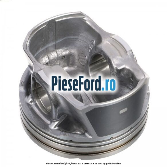 Piston standard Ford Focus 2014-2018 2.3 RS 350 cp YVDA benzina