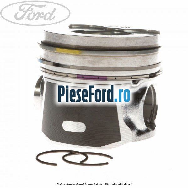 Piston standard Ford Fusion 1.4 TDCi 68 cp F6JA, F6JB diesel