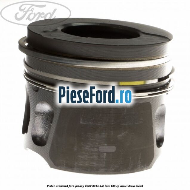 Piston standard Ford Galaxy 2007-2014 2.0 TDCi 136 cp Piston standard Ford Galaxy 2007-2014 2.0 TDCi 136 cp AZWC, UKWA diesel