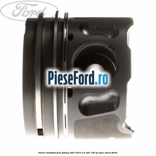 Piston standard Ford Galaxy 2007-2014 2.0 TDCi 136 cp AZWC, UKWA diesel