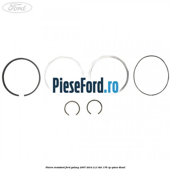 Piston standard Ford Galaxy 2007-2014 2.2 TDCi 175 cp Q4WA diesel