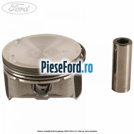 Piston standard Ford Galaxy 2007-2014 2.3 160 cp