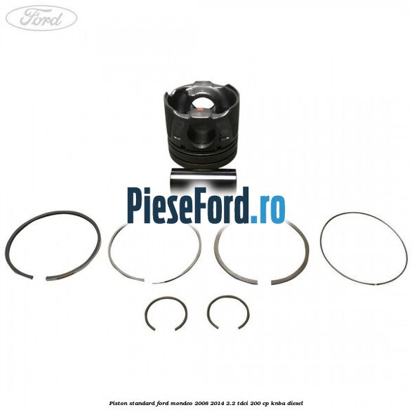 Piston standard Ford Mondeo 2008-2014 2.2 TDCi 200 cp KNBA diesel