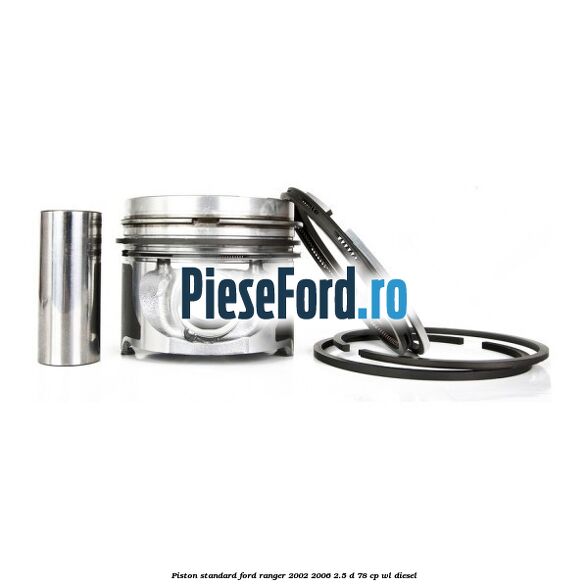 Piston standard Ford Ranger 2002-2006 2.5 D 78 cp WL diesel