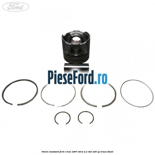 Piston standard Ford S-Max 2007-2014 2.2 TDCi 200 cp KNWA diesel