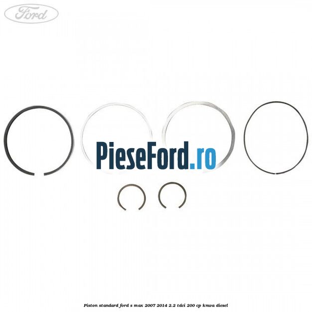 Piston standard Ford S-Max 2007-2014 2.2 TDCi 200 cp KNWA diesel