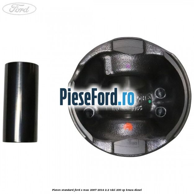 Piston standard Ford S-Max 2007-2014 2.2 TDCi 200 cp KNWA diesel