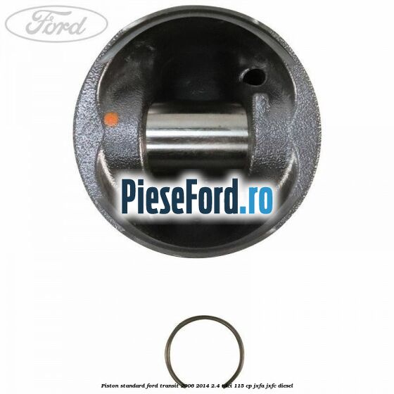 Piston standard Ford Transit 2006-2014 2.4 TDCi 115 cp JXFA, JXFC diesel