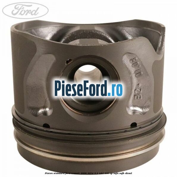 Piston standard Ford Transit 2006-2014 3.2 TDCi 200 cp Piston standard Ford Transit 2006-2014 3.2 TDCi 200 cp SAFA, SAFB diesel