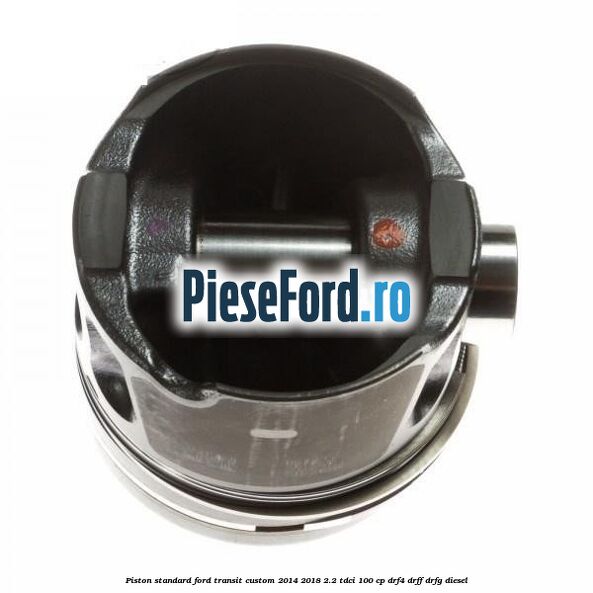 Piston standard Ford Transit Custom 2014-2018 2.2 TDCi 100 cp DRF4, DRFF, DRFG diesel