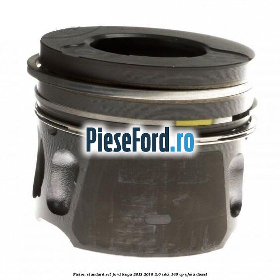 Piston standard, set Ford Kuga 2013-2016 2.0 TDCi 140 cp Piston standard, set Ford Kuga 2013-2016 2.0 TDCi 140 cp UFMA diesel