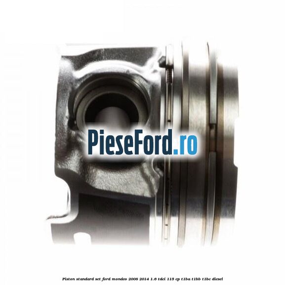 Piston standard, set Ford Mondeo 2008-2014 1.6 TDCi 115 cp T1BA, T1BB, T1BC diesel