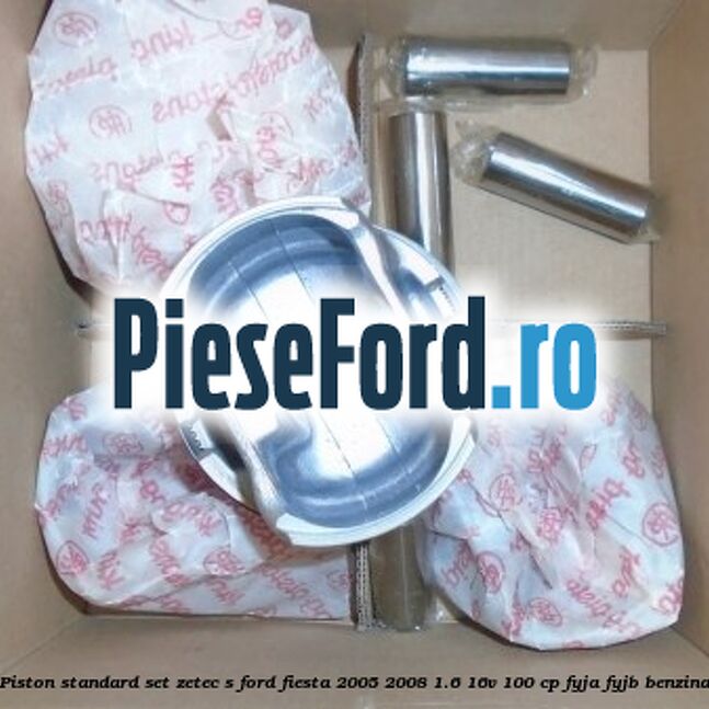 Piston standard, set ZETEC S Ford Fiesta 2005-2008 1.6 16V 100 cp FYJA, FYJB benzina