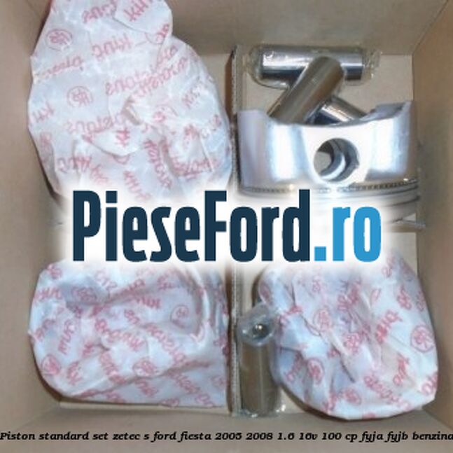 Piston standard, set ZETEC S Ford Fiesta 2005-2008 1.6 16V 100 cp FYJA, FYJB benzina
