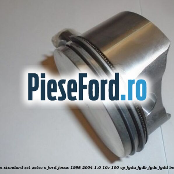Piston standard, set ZETEC S Ford Focus 1998-2004 1.6 16V 100 cp